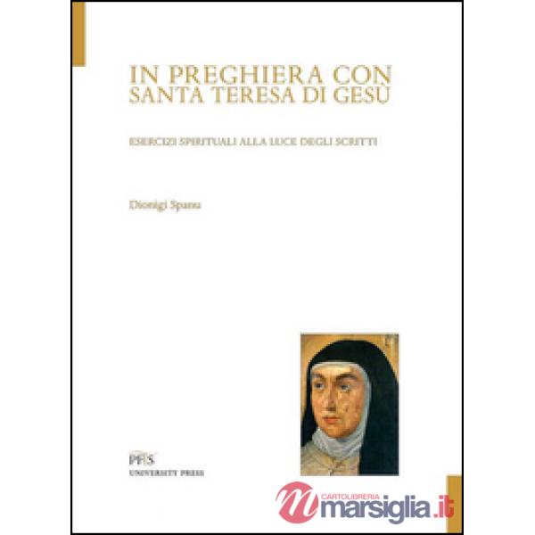 In preghiera con santa Teresa di Gesù. Esercizi spirituali alla luce degli scrit