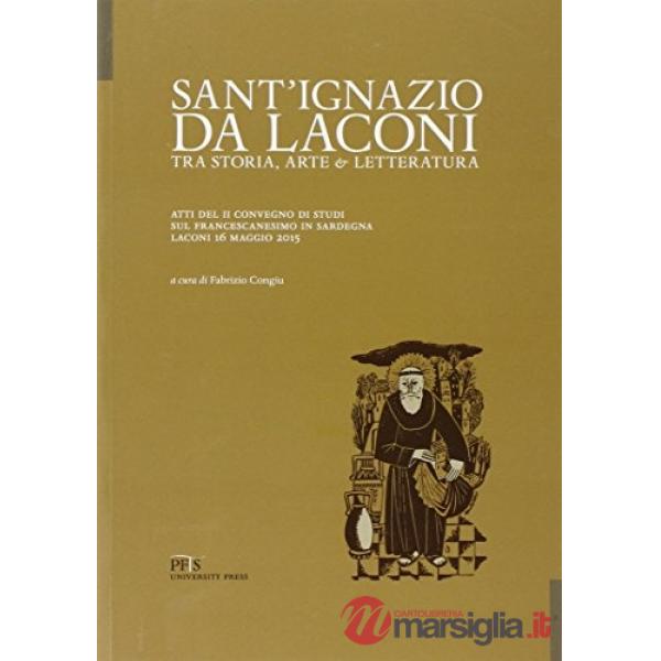 Sant'Ignazio da Laconi tra storia, arte e letteratura. Atti del II Convegno di s