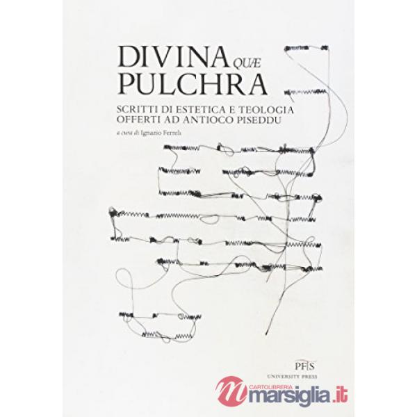 Divina quae pulchra. Scritti di estetica e teologia offerti ad Antioco Piseddu