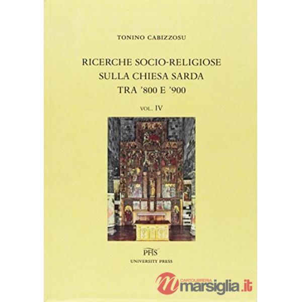 Ricerche socio-religiose sulla Chiesa sarda tra '800 e '900. Vol. 4