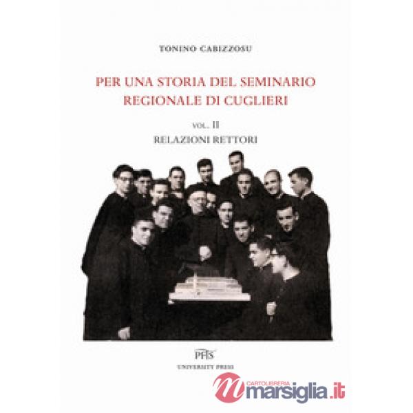 Per una storia del seminario regionale di Cuglieri. Vol. 2: Relazioni rettori