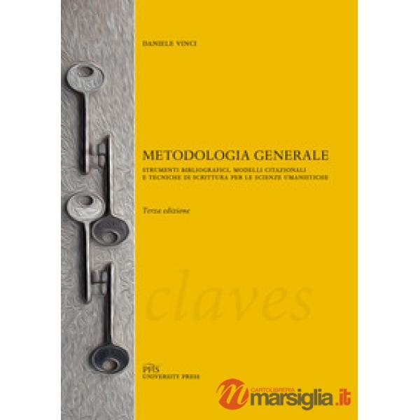 Metodologia generale. Strumenti bibliografici, modelli citazionali e tecniche di scrittura per le scienze umanistiche