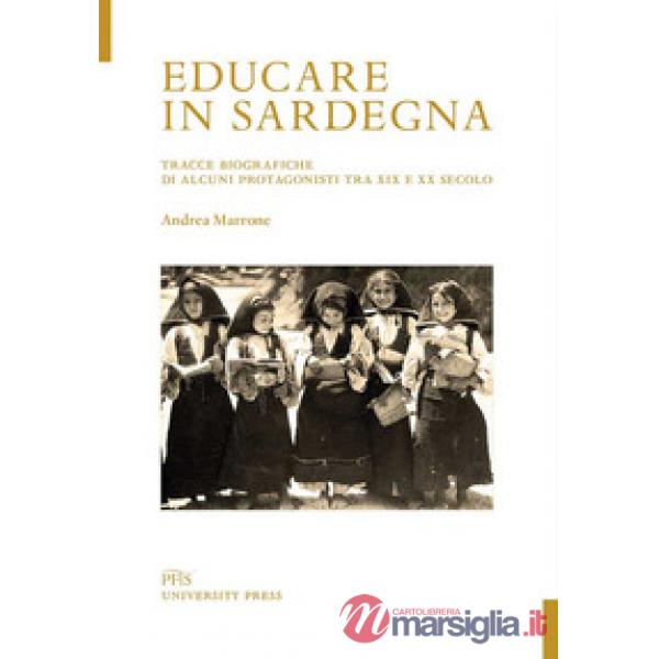 Educare in Sardegna. Tracce biografiche di alcuni protagonisti tra XIX e XX secolo