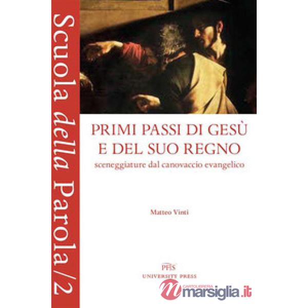 Primi passi di Gesù e del suo regno. Sceneggiature dal canovaccio evangelico