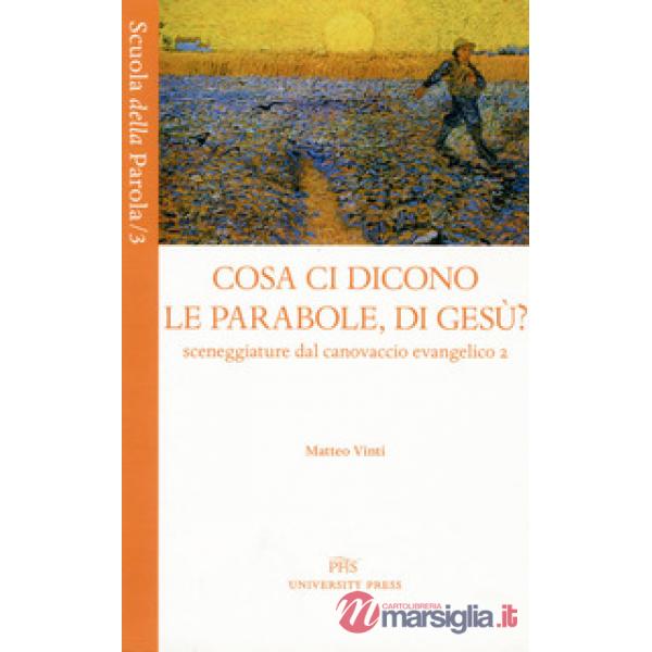 Cosa ci dicono le parabole, di Gesù? Sceneggiature dal canovaccio evangelico