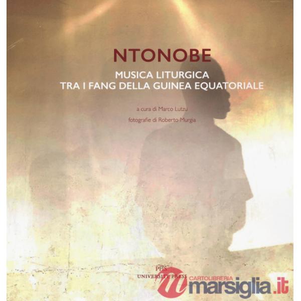 Ntonobe. Musica liturgica tra i Fang della Guinea Equatoriale