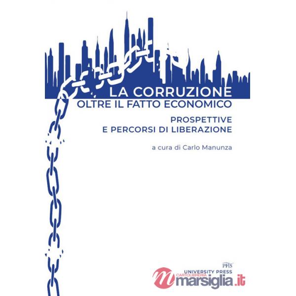 Corruzione oltre il fatto economico. Prospettive e percorsi di liberazione (La)