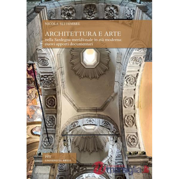 Architettura e arte nella Sardegna meridionale in età moderna: nuovi apporti documentari