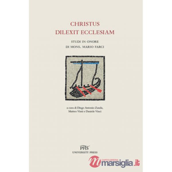 Christus dilexit ecclesiam. Studi in onore di mons. Mario Farci