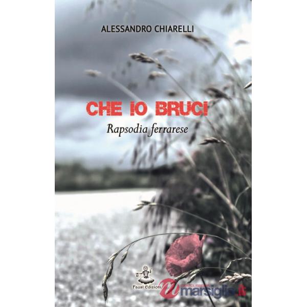 Che io bruci. Rapsodia ferrarese