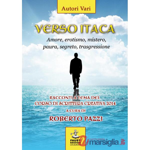 Verso Itaca. Amore, erotismo, mistero, paura, segreto, trasgressione