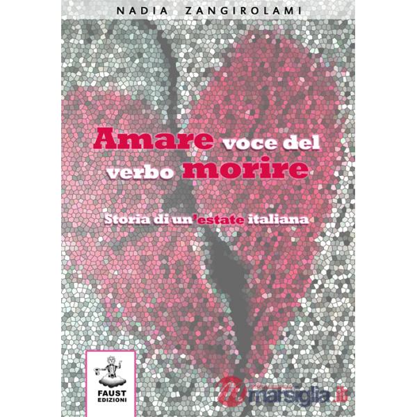 Amare voce del verbo morire. Storia di un'estate italiana