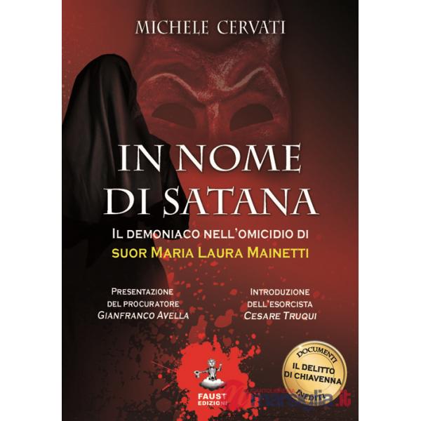 In nome di Satana. Il demoniaco nell'omicidio di suor Maria Laura Mainetti
