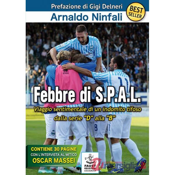 Febbre di S.P.A.L. Viaggio sentimentale di un indomito tifoso dalla serie «D» alla «B»