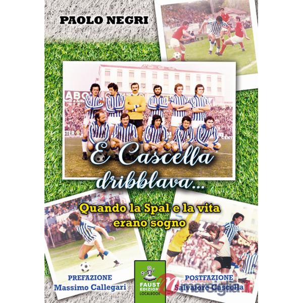 E Cascella dribblava... Quando la Spal e la vita erano sogno