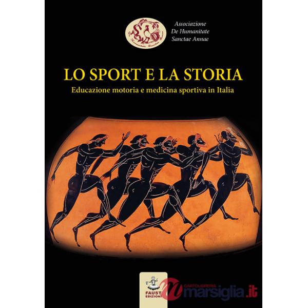 Sport e la storia. Educazione motoria e medicina sportiva in Italia (Lo)