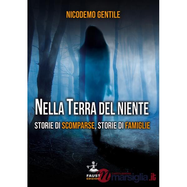Nella terra del niente. Storie di scomparse, storie di famiglie