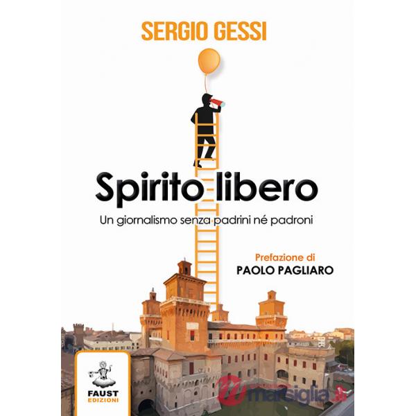 Spirito libero. Un giornalismo senza padrini né padroni