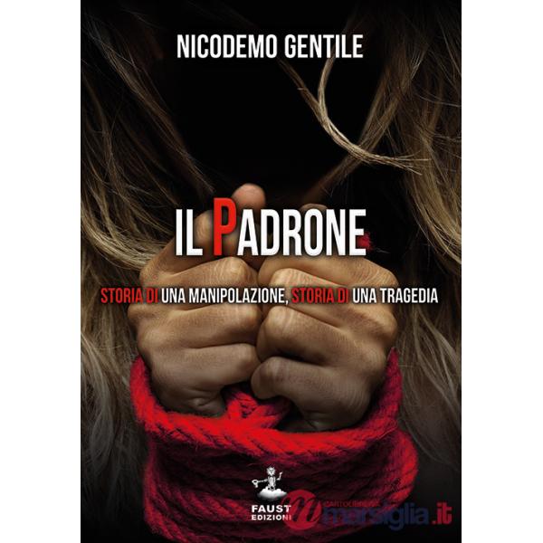 Padrone. Storia di una manipolazione, storia di una tragedia (Il)