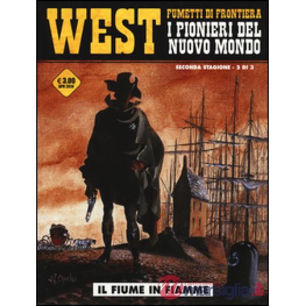 Fiume in fiamme. West. I pionieri del nuovo mondo (Il). Vol. 10