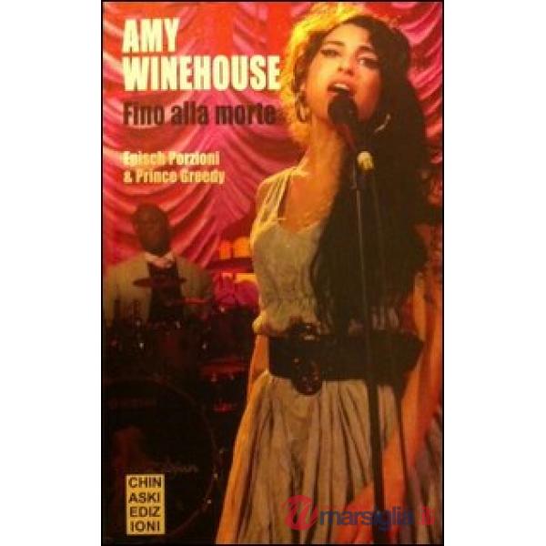 Amy Winehouse. Fino alla morte