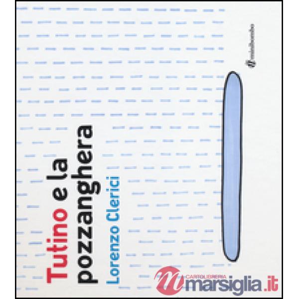 Tutino e la pozzanghera. Ediz. illustrata