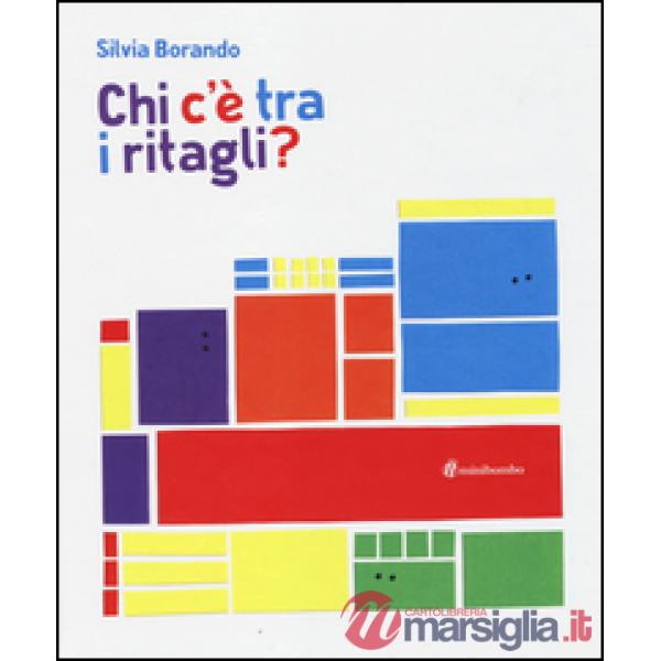 Chi c'è tra i ritagli? Ediz. illustrata