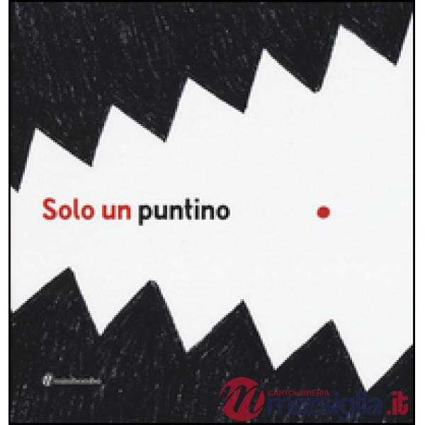 Solo un puntino. Ediz. illustrata