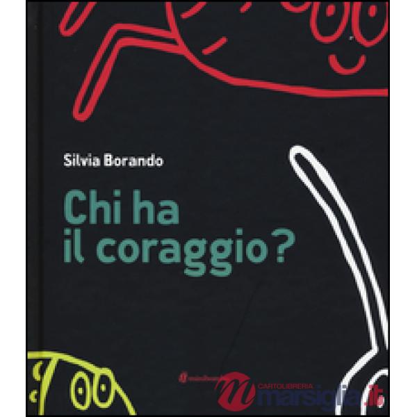 Chi ha il coraggio? Ediz. illustrata