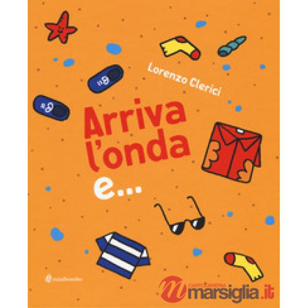 Arriva l'onda e.... Ediz. illustrata