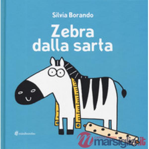 Zebra dalla sarta. Ediz. illustrata