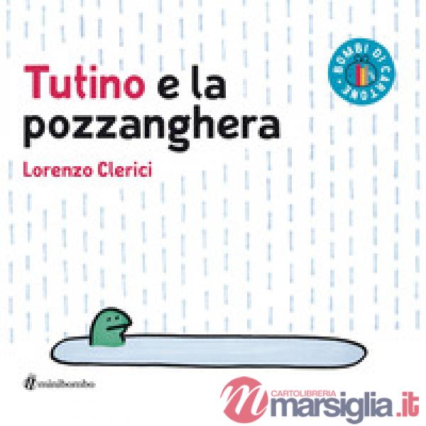 Tutino e la pozzanghera. Ediz. a colori