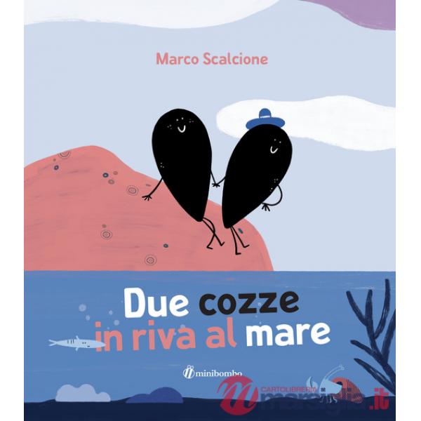 Due cozze in riva al mare. Ediz. illustrata