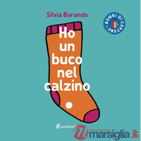 Ho un buco nel calzino. Ediz. illustrata