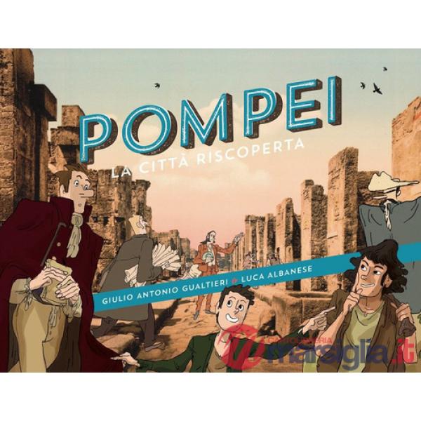 Pompei. La città riscoperta