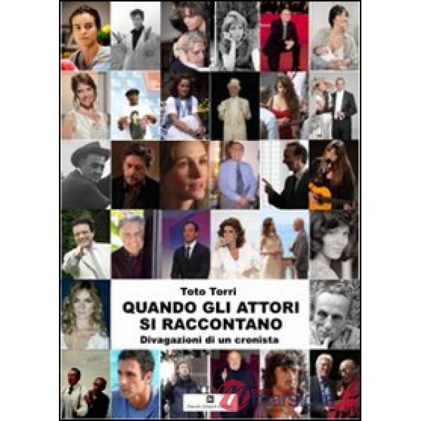 Quando gli attori si raccontano. Divagazioni di un cronista