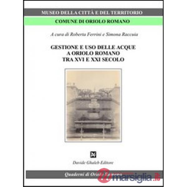 Gestione e uso delle acque a Oriolo romano (tra XVI e XXI secolo)
