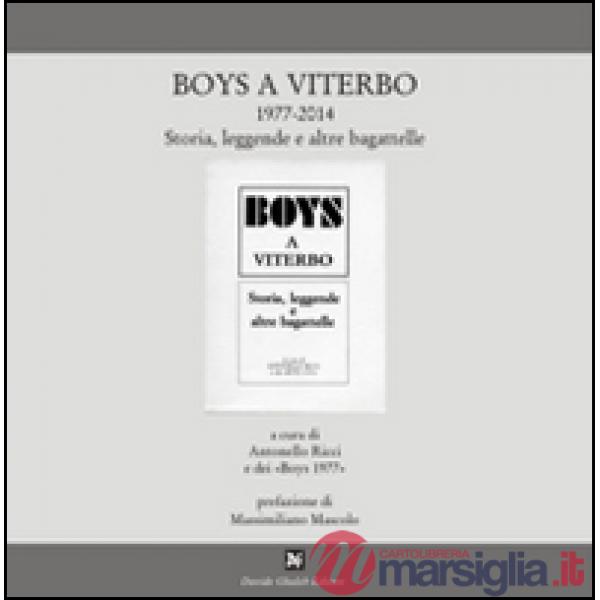Boys a Viterbo 1977-2014. Storia, leggende e altre bagattelle