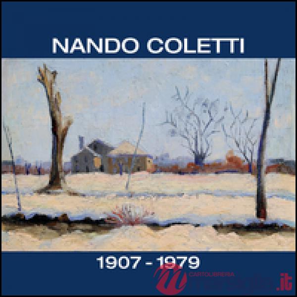Nando Coletti dal 1930 al 1960. Catalogo della mostra (Treviso, 19 dicembre 2015