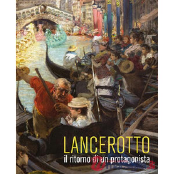 Lancerotto. Il ritorno di un protagonista. Ediz. a colori
