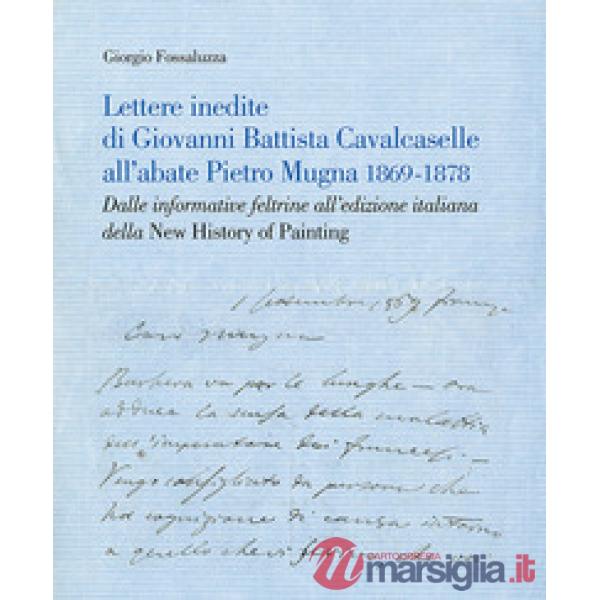 Lettere inedite di Giovanni Battista Cavalcaselle all'abate Pietro Mugna 1869-18