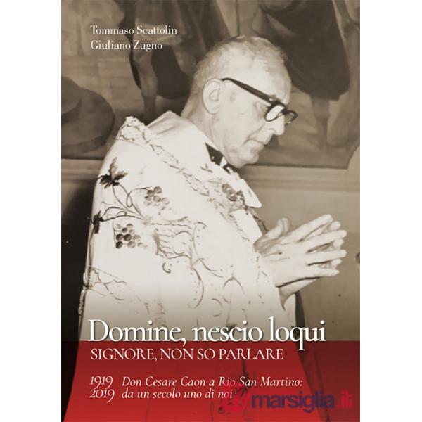 Domine, nescio loqui. Don Cesare Caon a Rio San Martino: da un secolo uno di noi