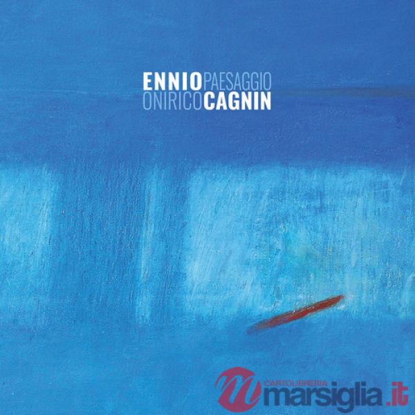 Ennio Cagnin. Paesaggio onirico