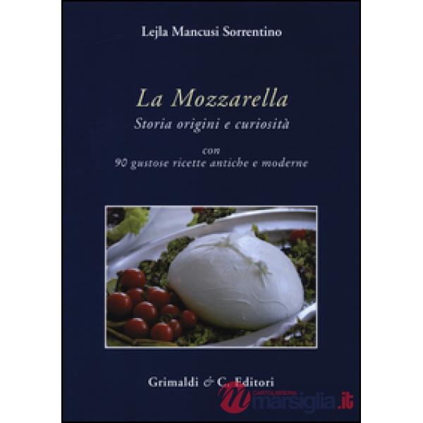 Mozzarella. Storia origini e curiosità (La)