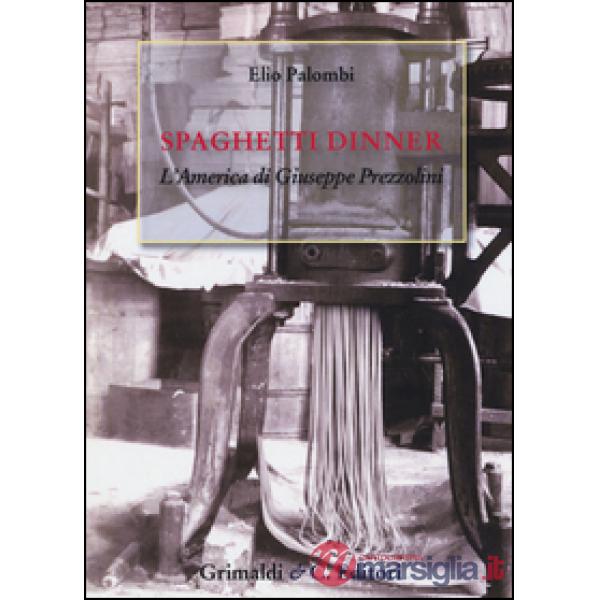 Spaghetti dinner. L'america di Giuseppe Prezzolini