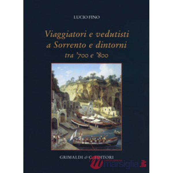 Viaggiatori e vedutisti a Sorrento e dintorni tra '700 e '800. Ediz. a colori