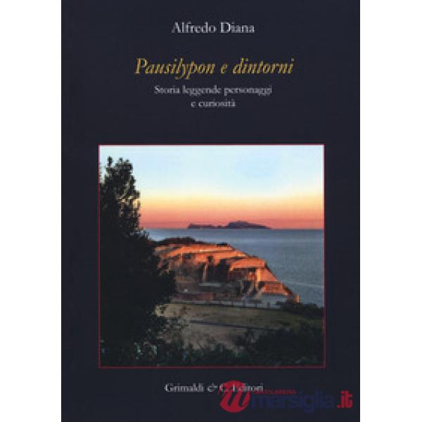 Pausilypon e dintorni. Storie, leggende, personaggi e curiosità. Ediz. ampliata