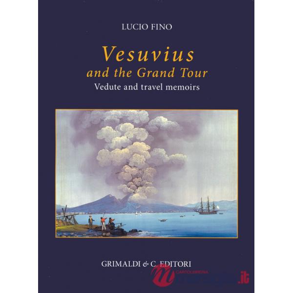 Vesuvius on the Grand tour. Vedute and travel memoirs. Ediz. a colori