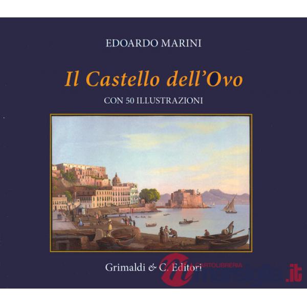 Castel dell'Ovo. Con cinquanta riproduzioni di antiche stampe. Ediz. a colori (Il)