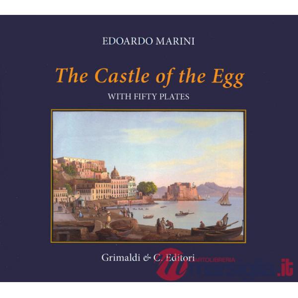 Castle of the Egg (history and images). With fifty plates. Ediz. a colori (The)